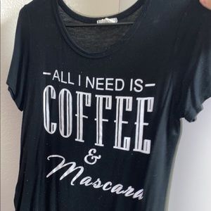 All I need is coffee and mascara shirt